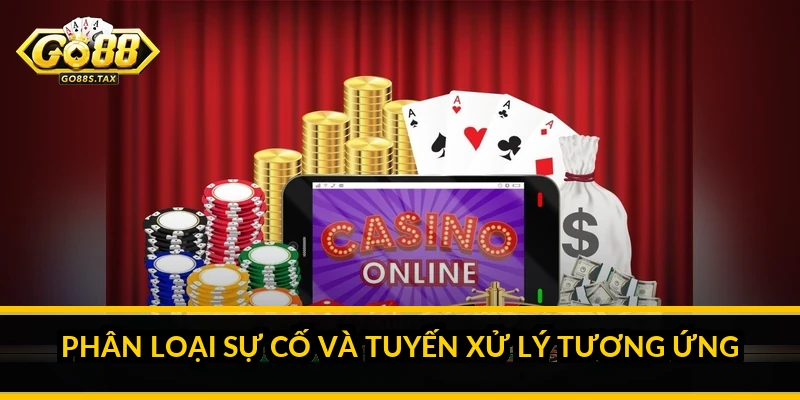 Phân Loại Sự Cố Và Tuyến Xử Lý Tương Ứng