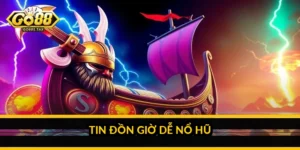 Tin đồn giờ dễ nổ hũ