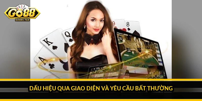Dấu hiệu qua giao diện và yêu cầu bất thường