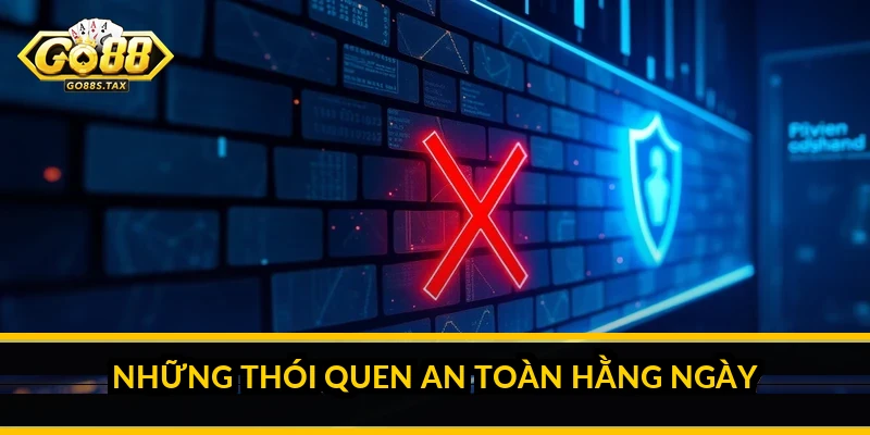 Những thói quen an toàn hằng ngày