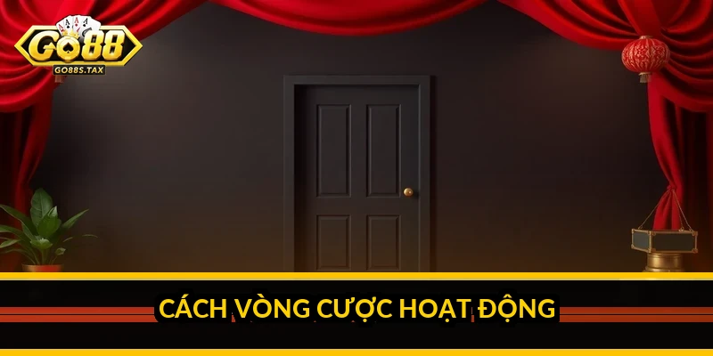 Cách vòng cược hoạt động