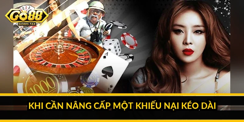 Khi Cần Nâng Cấp Một Khiếu Nại Kéo Dài